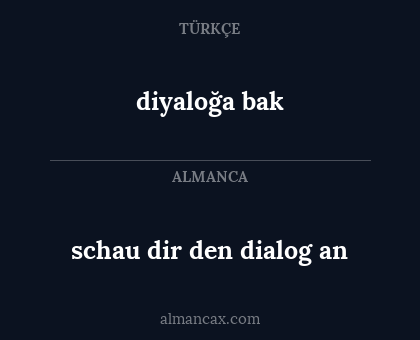 diyaloğa bak - schau dir den dialog an