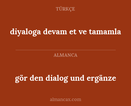 gör den dialog und ergänze - diyaloga devam et ve tamamla