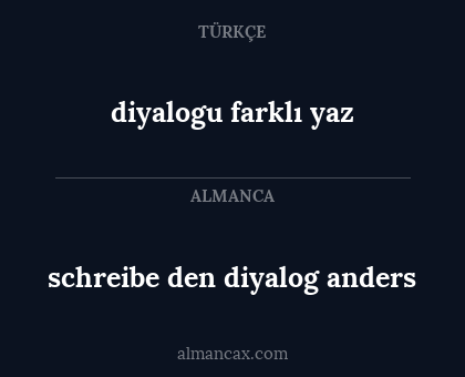 diyalogu farklı yaz - schreibe den diyalog anders