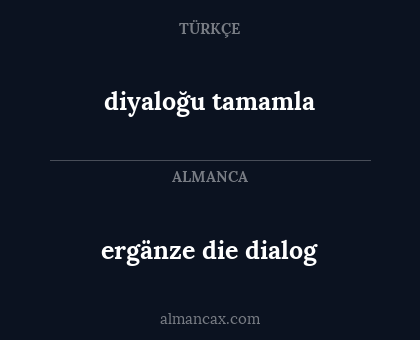 ergänze die dialog - diyaloğu tamamla
