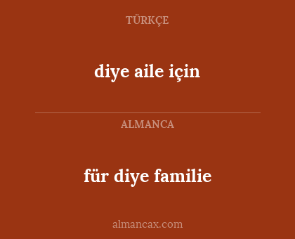 diye aile için - für diye familie