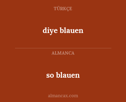 diye blauen - so blauen