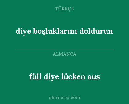 füll diye lücken aus - diye boşluklarını doldurun