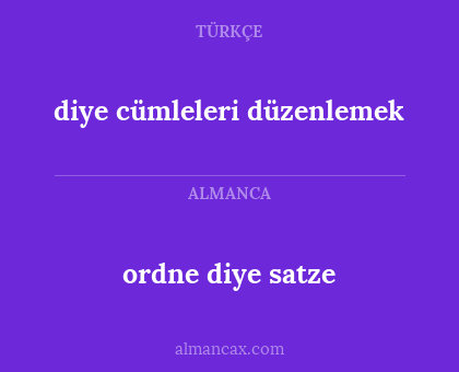 diye cümleleri düzenlemek - ordne diye satze