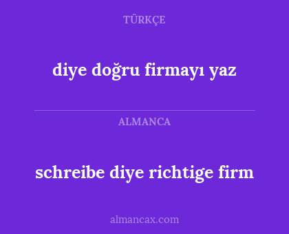 diye doğru firmayı yaz - schreibe diye richtige firm