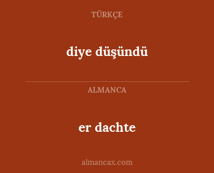 er dachte - diye düşündü