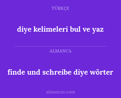 diye kelimeleri bul ve yaz - finde und schreibe diye wörter