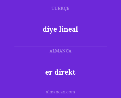 er direkt - diye lineal