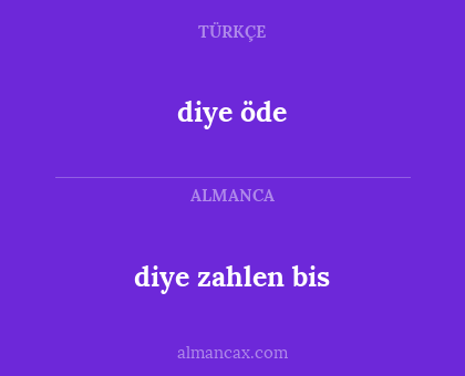 diye zahlen bis - diye öde
