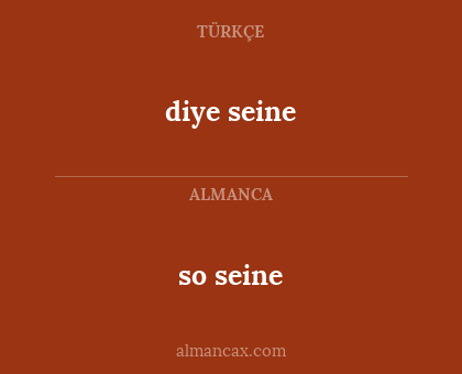 diye seine - so seine