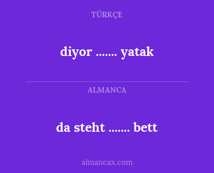 da steht ....... bett - diyor ....... yatak