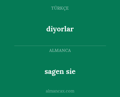 diyorlar - sagen sie