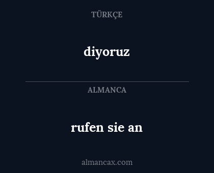 diyoruz - rufen sie an