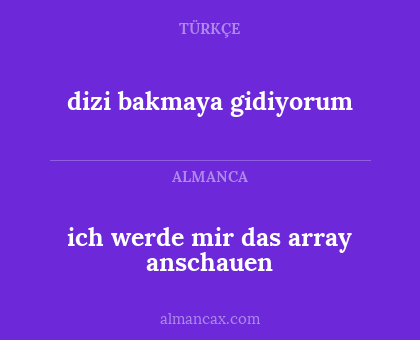 ich werde mir das array anschauen - dizi bakmaya gidiyorum