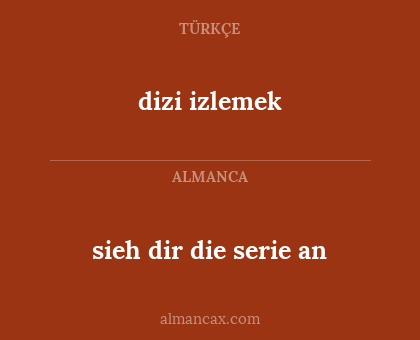 dizi izlemek - sieh dir die serie an