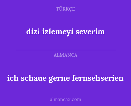 dizi izlemeyi severim - ich schaue gerne fernsehserien