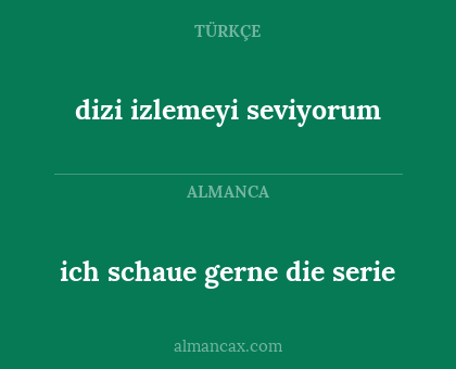 dizi izlemeyi seviyorum - ich schaue gerne die serie