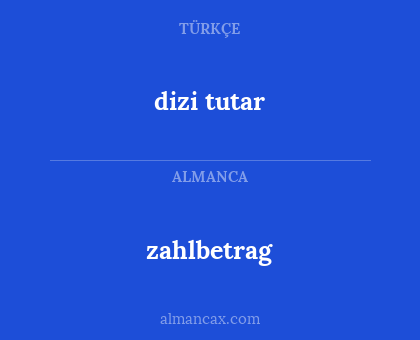dizi tutar - zahlbetrag