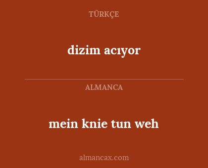 dizim acıyor - mein knie tun weh