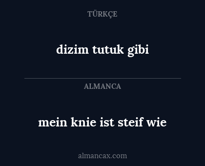 dizim tutuk gibi - mein knie ist steif wie