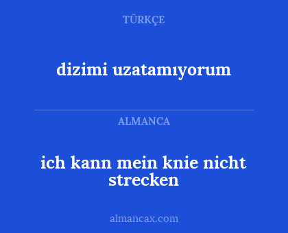ich kann mein knie nicht strecken - dizimi uzatamıyorum