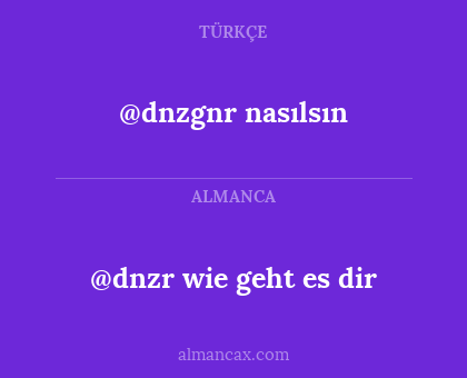 @dnzgnr nasılsın - @dnzr wie geht es dir