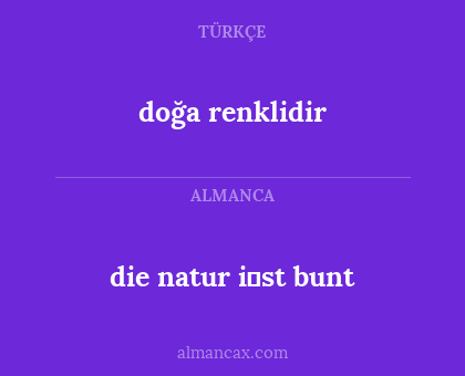 die natur i̇st bunt - doğa renklidir