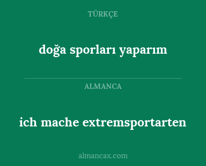 ich mache extremsportarten - doğa sporları yaparım