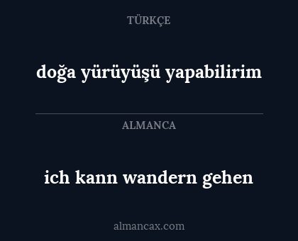 ich kann wandern gehen - doğa yürüyüşü yapabilirim