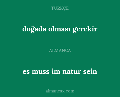 doğada olması gerekir - es muss im natur sein