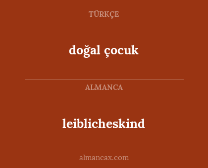 leiblicheskind - doğal çocuk