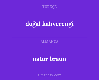 natur braun - doğal kahverengi