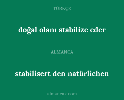 stabilisert den natürlichen - doğal olanı stabilize eder