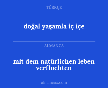 doğal yaşamla iç içe - mit dem natürlichen leben verflochten