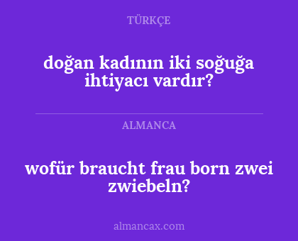 doğan kadının iki soğuğa ihtiyacı vardır? - wofür braucht frau born zwei zwiebeln?