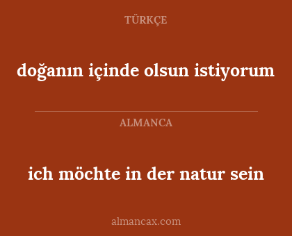 doğanın içinde olsun istiyorum - ich möchte in der natur sein