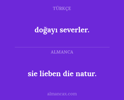 doğayı severler. - sie
lieben die natur.