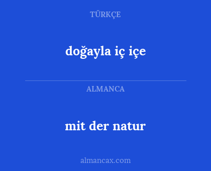 doğayla iç içe - mit der natur