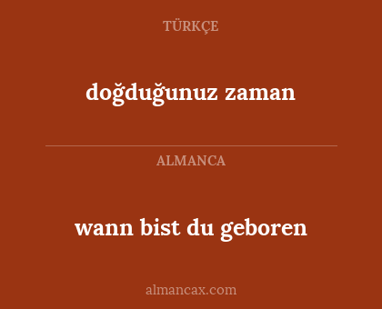 wann bist du geboren - doğduğunuz zaman