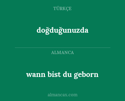 doğduğunuzda - wann bist du geborn