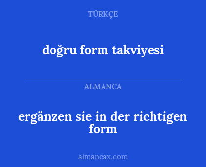 doğru form takviyesi - ergänzen sie in der richtigen form