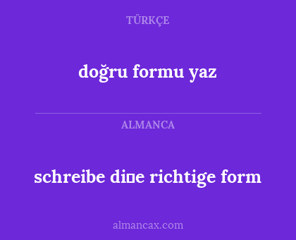 schreibe di̇e richtige form - doğru formu yaz
