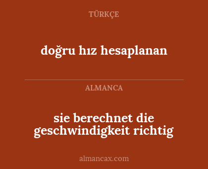 doğru hız hesaplanan - sie berechnet die geschwindigkeit richtig