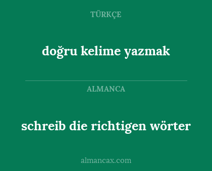 doğru kelime yazmak - schreib die richtigen wörter