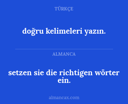 setzen sie die richtigen wörter ein. - doğru kelimeleri yazın.