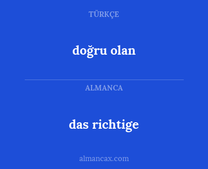 das richtige - doğru olan