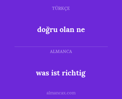 was ist richtig - doğru olan ne