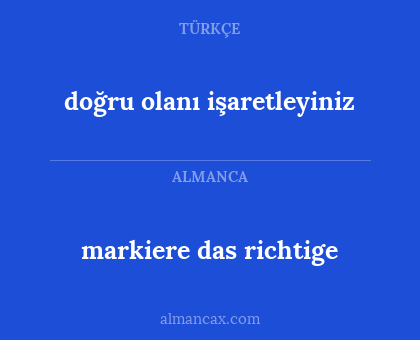 doğru olanı işaretleyiniz - markiere das richtige