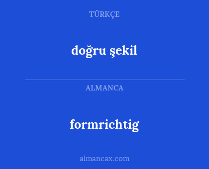 formrichtig - doğru şekil