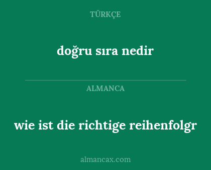 doğru sıra nedir - wie ist die richtige reihenfolgr